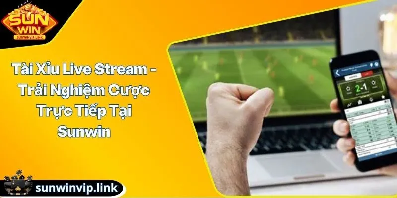 Tài xỉu live stream